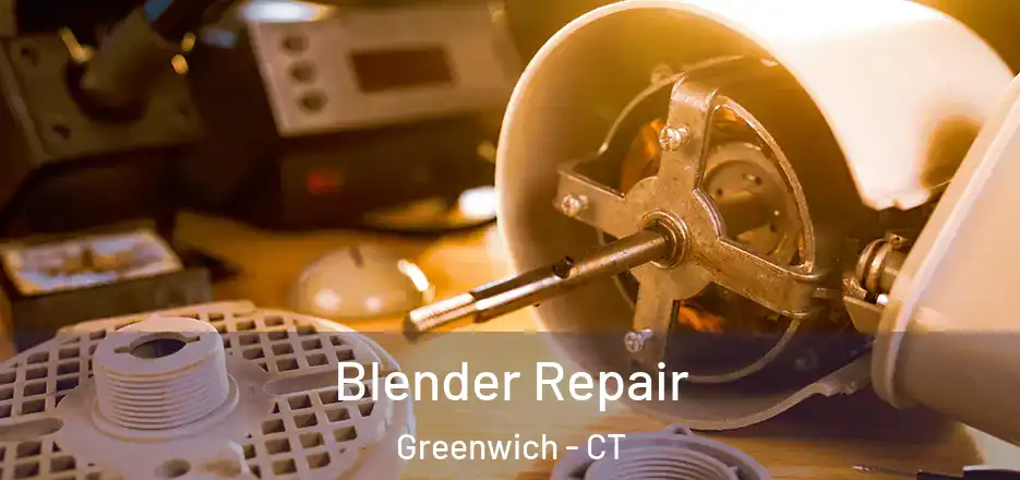 Blender Repair Greenwich - CT