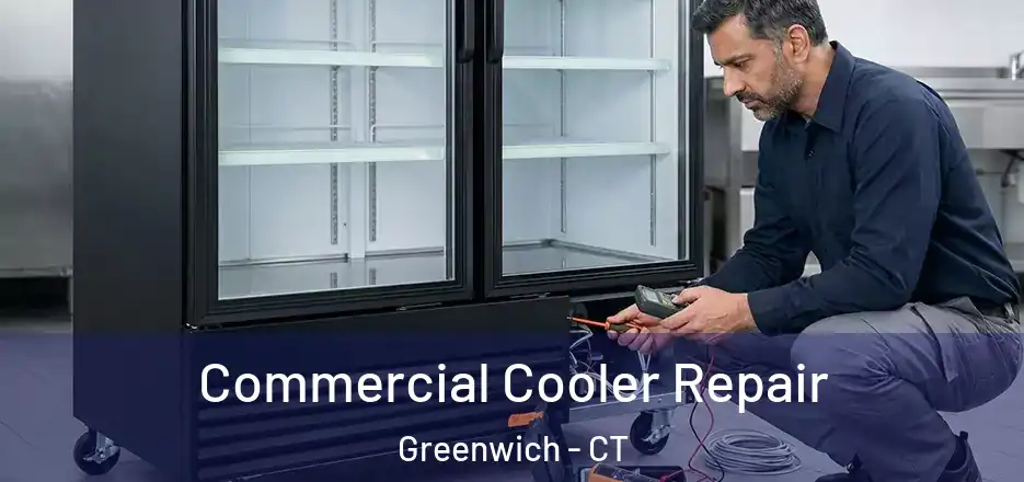 Commercial Cooler Repair Greenwich - CT