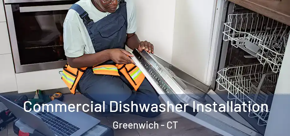 Commercial Dishwasher Installation Greenwich - CT