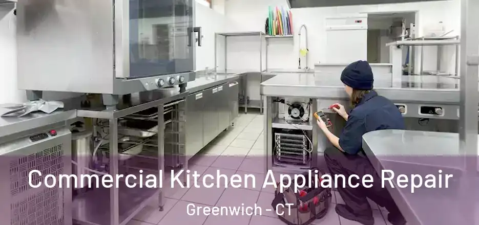 Commercial Kitchen Appliance Repair Greenwich - CT