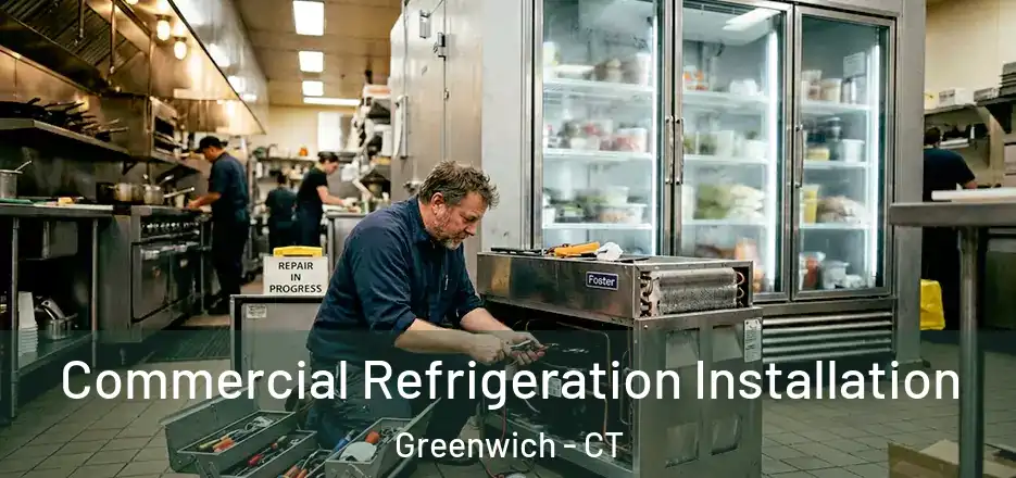 Commercial Refrigeration Installation Greenwich - CT