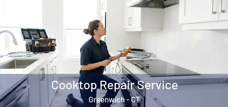 Cooktop Repair Service Greenwich - CT