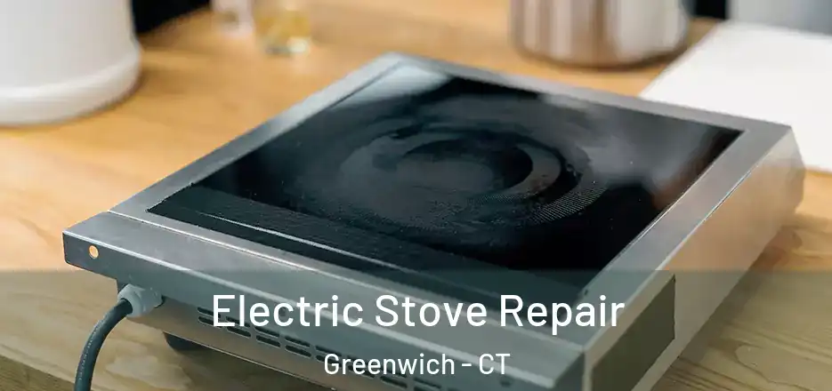 Electric Stove Repair Greenwich - CT