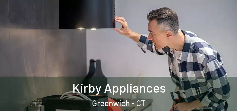Kirby Appliances Greenwich - CT