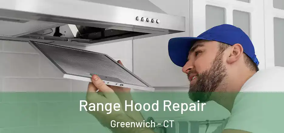 Range Hood Repair Greenwich - CT