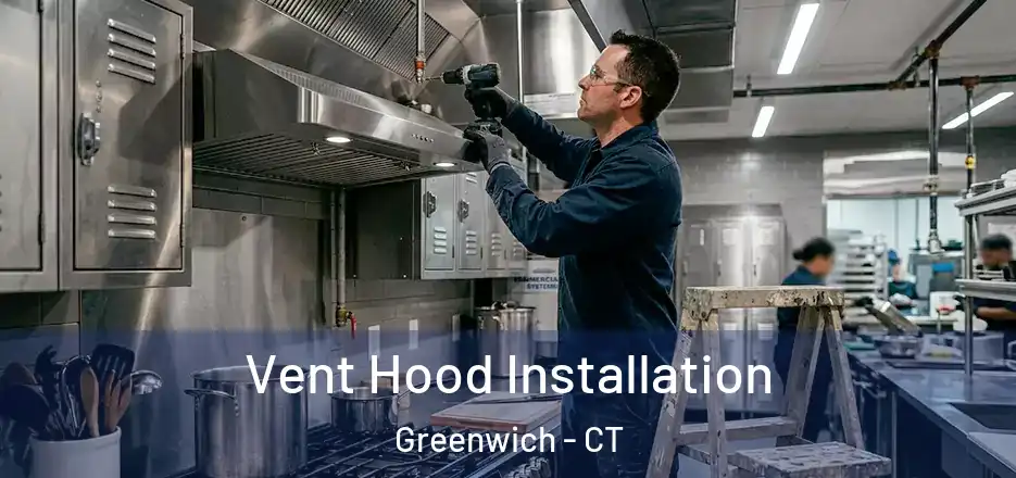 Vent Hood Installation Greenwich - CT