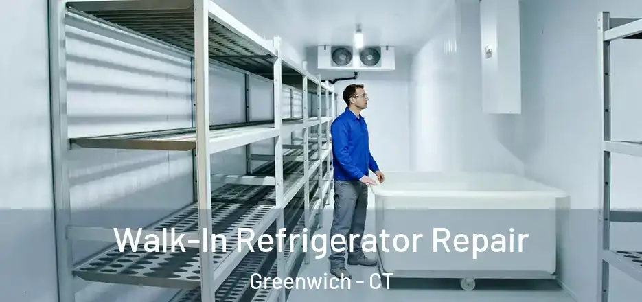 Walk-In Refrigerator Repair Greenwich - CT