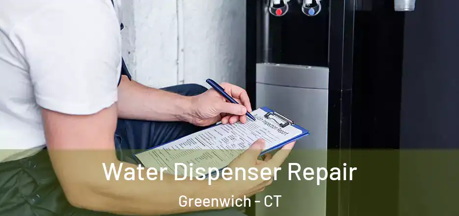 Water Dispenser Repair Greenwich - CT