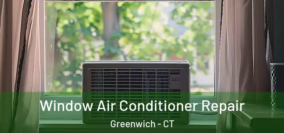 Window Air Conditioner Repair Greenwich - CT